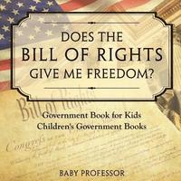 bokomslag Does the Bill of Rights Give Me Freedom? Government Book for Kids Children's Government Books
