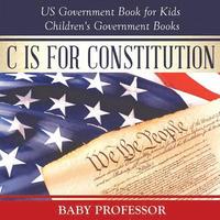bokomslag C is for Constitution - US Government Book for Kids Children's Government Books