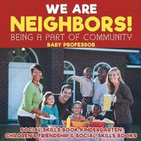 bokomslag We Are Neighbors! Being a Part of Community - Social Skills Book Kindergarten Children's Friendship & Social Skills Books