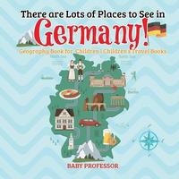 bokomslag There are Lots of Places to See in Germany! Geography Book for Children Children's Travel Books