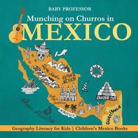 bokomslag Munching on Churros in Mexico - Geography Literacy for Kids Children's Mexico Books