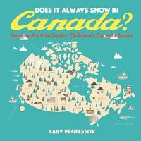bokomslag Does It Always Snow in Canada? Geography 4th Grade Children's Canada Books