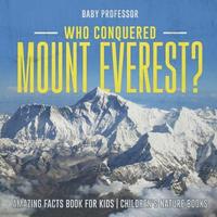 bokomslag Who Conquered Mount Everest? Amazing Facts Book for Kids Children's Nature Books