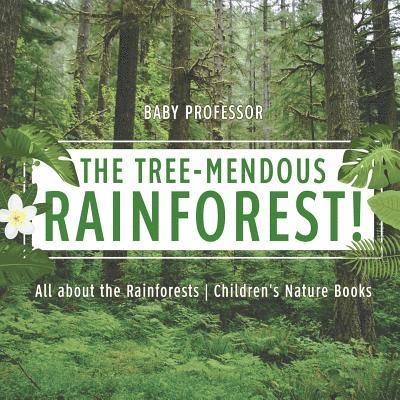Baby Professor, Baby - Tree-Mendous Rainforest! All about the Rainforests Children's Nature Books, Häftad