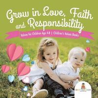 bokomslag Grow in Love, Faith and Responsibility - Values for Children Age 4-8 Children's Values Books