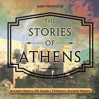 bokomslag Stories of Athens - Ancient History 5th Grade Children's Ancient History