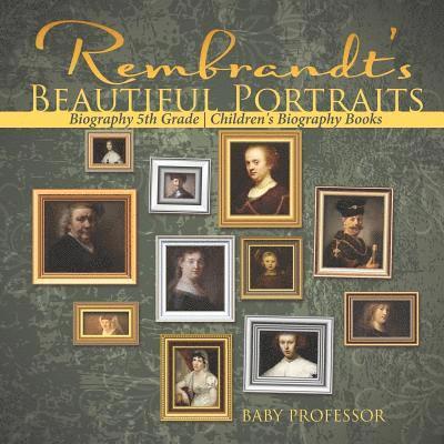 Baby Professor, Baby - Rembrandt's Beautiful Portraits - Biography 5th Grade Children's Biography Books, Häftad