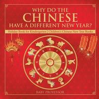 bokomslag Why Do The Chinese Have A Different New Year? Holiday Book for Kindergarten Children's Chinese New Year Books
