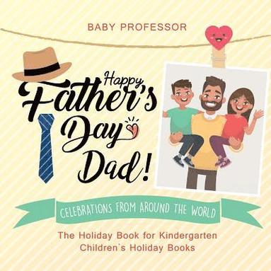 bokomslag Happy Father's Day, Dad! Celebrations from around the World - The Holiday Book for Kindergarten Children's Holiday Books