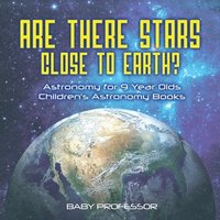 bokomslag Are There Stars Close To Earth? Astronomy for 9 Year Olds Children's Astronomy Books