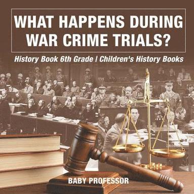 bokomslag What Happens During War Crime Trials? History Book 6th Grade Children's History Books