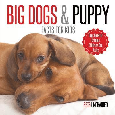 Big Dogs & Puppy Facts for Kids Dogs Book for Children Children's Dog Books 1