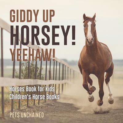 Giddy Up Horsey! Yeehaw! Horses Book for Kids Children's Horse Books 1