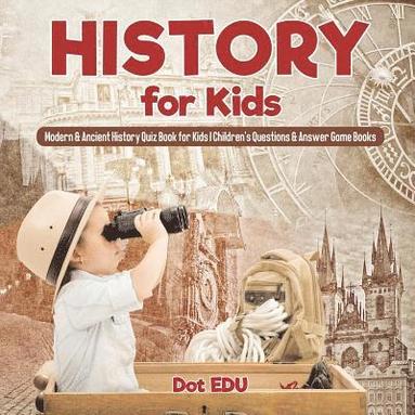 bokomslag History for Kids Modern & Ancient History Quiz Book for Kids Children's Questions & Answer Game Books