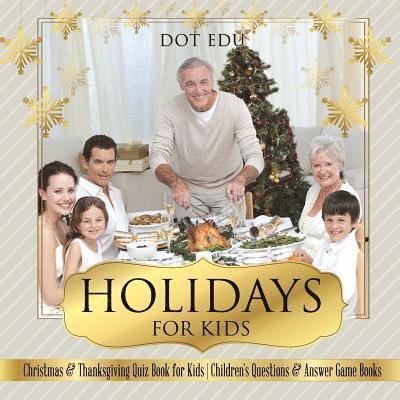 Dot Edu, Dot EDU - Holidays for Kids Christmas & Thanksgiving Quiz Book for Kids Children's Questions & Answer Game Books, Häftad