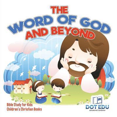 The Word of God and Beyond Bible Study for Kids Children's Christian Books 1