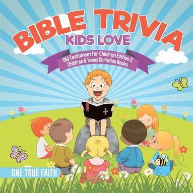 bokomslag Bible Trivia Kids Love Old Testament for Children Edition 2 Children & Teens Christian Books