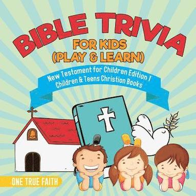 bokomslag Bible Trivia for Kids (Play & Learn) New Testament for Children Edition 1 Children & Teens Christian Books