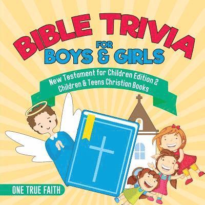 Bible Trivia for Boys & Girls New Testament for Children Edition 2 Children & Teens Christian Books 1