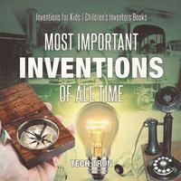 bokomslag Most Important Inventions Of All Time Inventions for Kids Children's Inventors Books