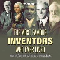 bokomslag The Most Famous Inventors Who Ever Lived Inventor's Guide for Kids Children's Inventors Books