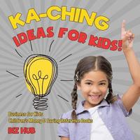 bokomslag Ka-Ching Ideas for Kids! Business for Kids Children's Money & Saving Reference Books