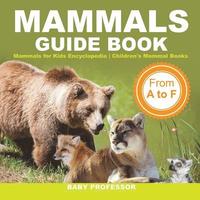 bokomslag Mammals Guide Book - From A to F Mammals for Kids Encyclopedia Children's Mammal Books