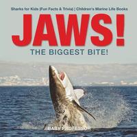 bokomslag JAWS! - The Biggest Bite! Sharks for Kids (Fun Facts & Trivia) Children's Marine Life Books
