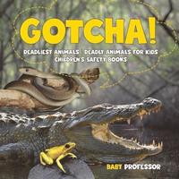 bokomslag Gotcha! Deadliest Animals Deadly Animals for Kids Children's Safety Books