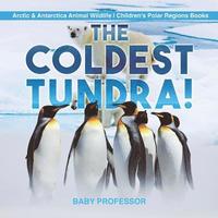 bokomslag Coldest Tundra! Arctic & Antarctica Animal Wildlife Children's Polar Regions Books