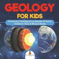 bokomslag Geology For Kids - Pictionary Geology Encyclopedia Of Terms Children's Rock & Mineral Books