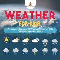 bokomslag Weather for Kids - Pictionary Glossary Of Weather Terms for Kids Children's Weather Books