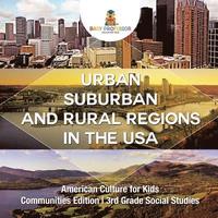 bokomslag Urban, Suburban and Rural Regions in the USA American Culture for Kids - Communities Edition 3rd Grade Social Studies