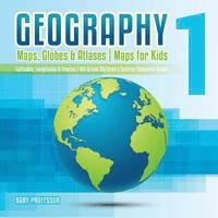 bokomslag Geography 1 - Maps, Globes & Atlases Maps for Kids - Latitudes, Longitudes & Tropics 4th Grade Children's Science Education books