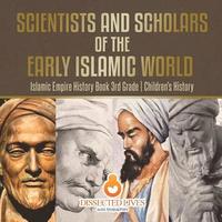 bokomslag Scientists and Scholars of the Early Islamic World - Islamic Empire History Book 3rd Grade Children's History
