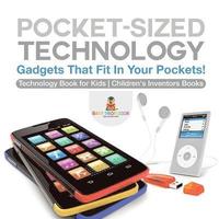 bokomslag Pocket-Sized Technology - Gadgets That Fit In Your Pockets! Technology Book for Kids Children's Inventors Books