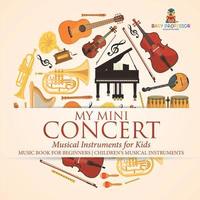 bokomslag My Mini Concert - Musical Instruments for Kids - Music Book for Beginners Children's Musical Instruments