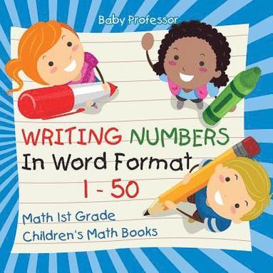 bokomslag Writing Numbers In Word Format 1 - 50 - Math 1st Grade Children's Math Books