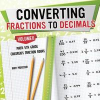 bokomslag Converting Fractions to Decimals Volume II - Math 5th Grade Children's Fraction Books