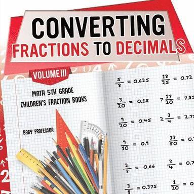 bokomslag Converting Fractions to Decimals Volume III - Math 5th Grade Children's Fraction Books