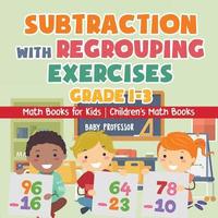 bokomslag Subtraction with Regrouping Exercises - Grade 1-3 - Math Books for Kids Children's Math Books