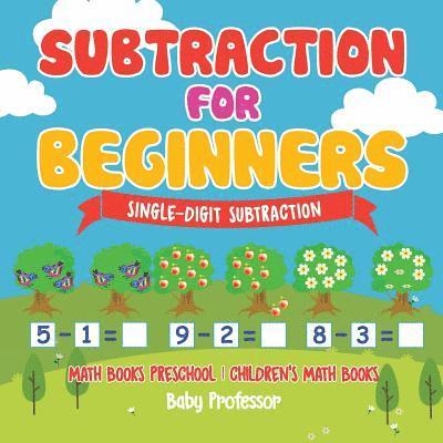 Subtraction for Beginners - Single-Digit Subtraction - Math Books Preschool Children's Math Books 1
