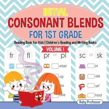 bokomslag Initial Consonant Blends for 1st Grade Volume I - Reading Book for Kids Children's Reading and Writing Books