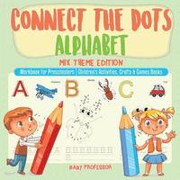 bokomslag Connect the Dots Alphabet - Mix Theme Edition - Workbook for Preschoolers Children's Activities, Crafts & Games Books