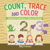 bokomslag Count, Trace and Color - Workbook for Kindergarten Children's Math Books
