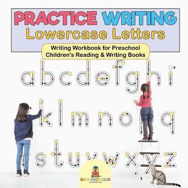 bokomslag Practice Writing Lowercase Letters - Writing Workbook for Preschool Children's Reading & Writing Books