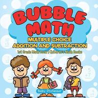 bokomslag Bubble Math Multiple Choice Addition and Subtraction - 1st Grade Math Book Children's Math Books