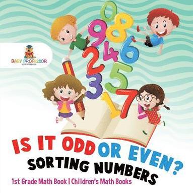 bokomslag Is It Odd or Even? Sorting Numbers - 1st Grade Math Book Children's Math Books