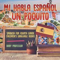 bokomslag Mi Habla Espanol Un Poquito - Spanish for Fourth Grade Children's Language Books