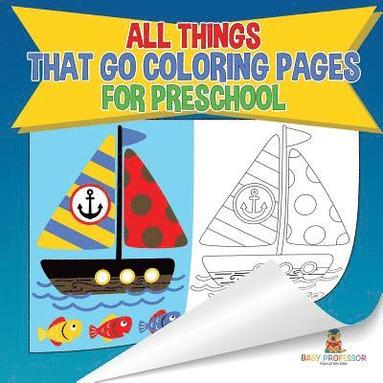 bokomslag All Things That Go Coloring Pages for Preschool Children's Activities, Crafts & Games Books